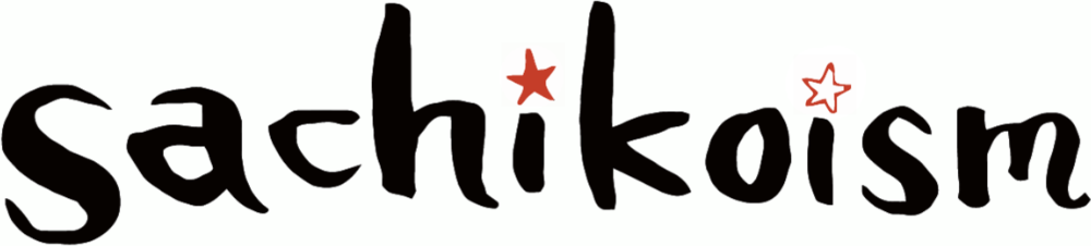 sachikoism サチコイズム